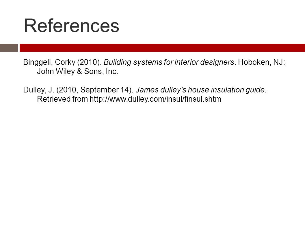 References Binggeli, Corky (2010). Building systems for interior designers.