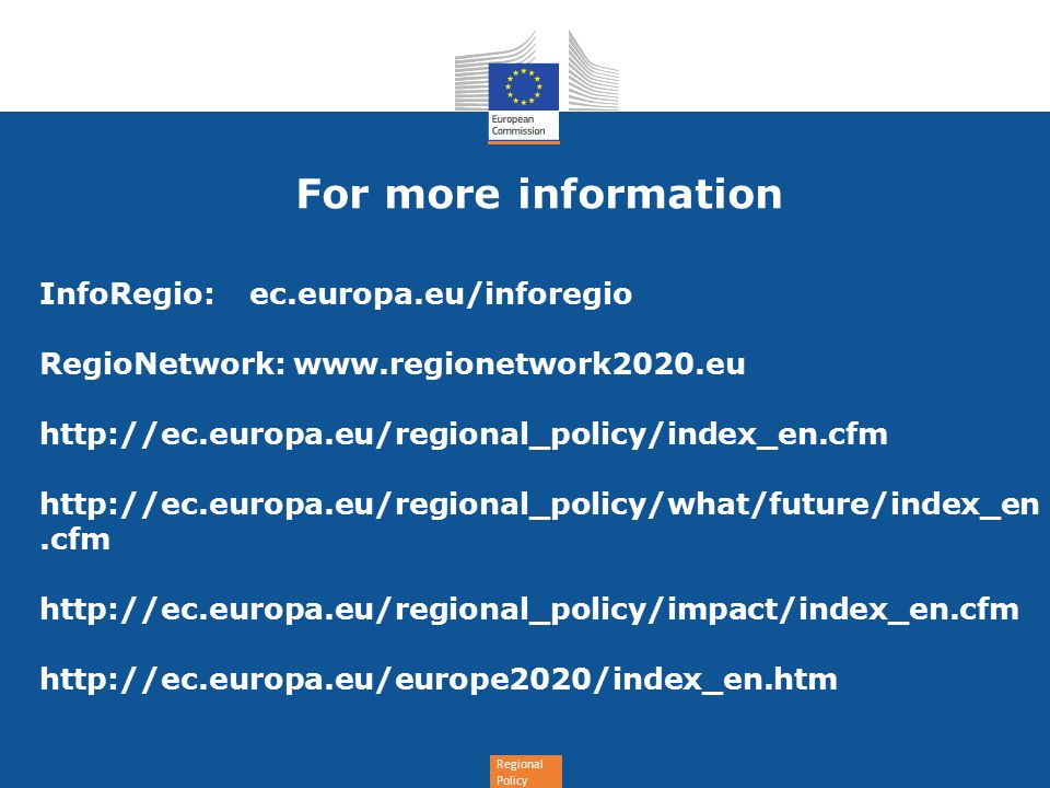 Regional Policy For more information InfoRegio: ec.europa.eu/inforegio RegioNetwork: