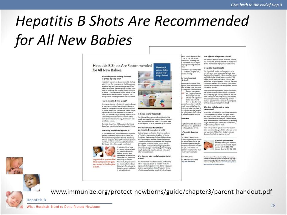 Give birth to the end of Hep B Hepatitis B What Hospitals Need to Do to Protect Newborns 28 Hepatitis B Shots Are Recommended for All New Babies