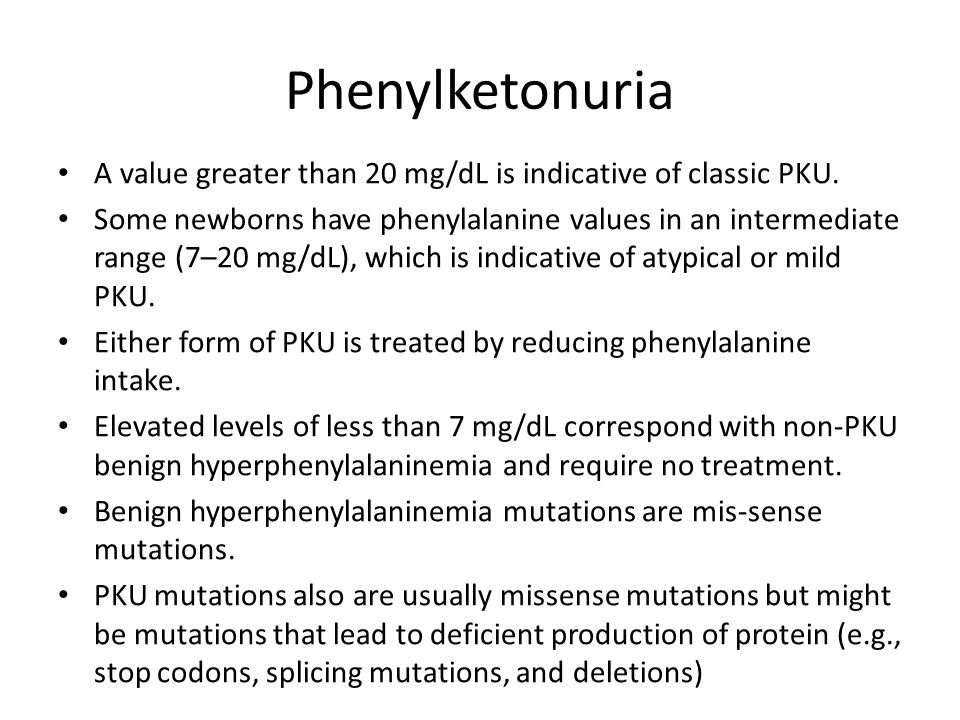 Phenylketonuria A value greater than 20 mg/dL is indicative of classic PKU.
