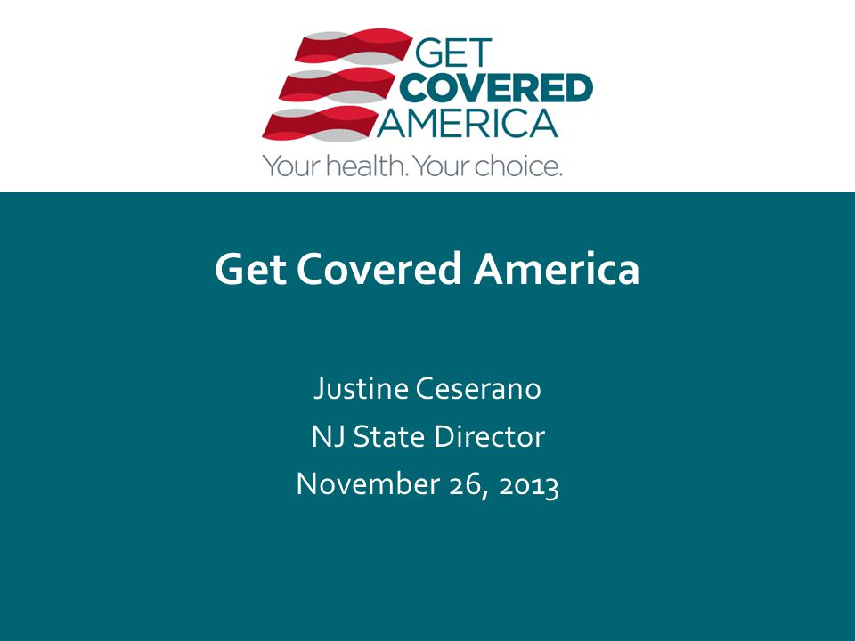 Get Covered America Justine Ceserano NJ State Director November 26, 2013