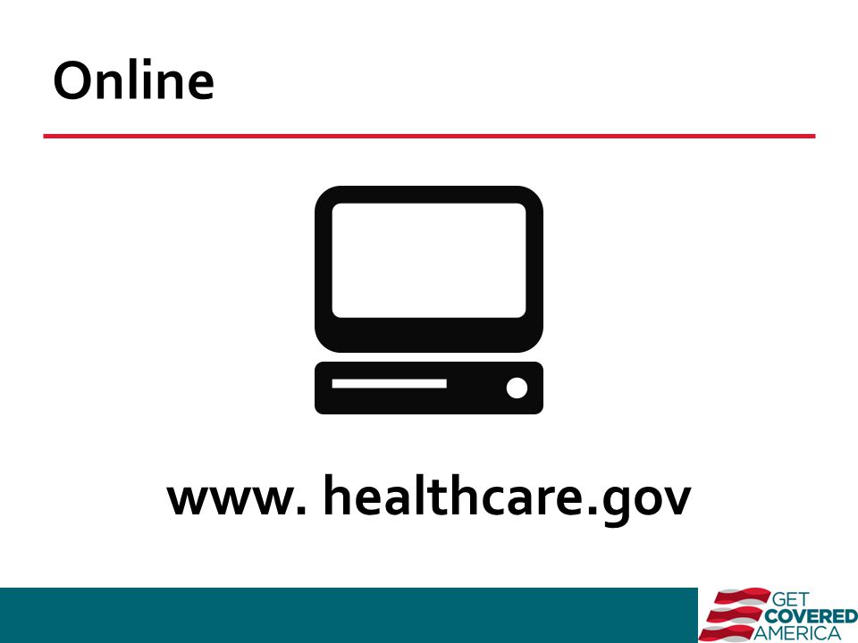 Online www. healthcare.gov