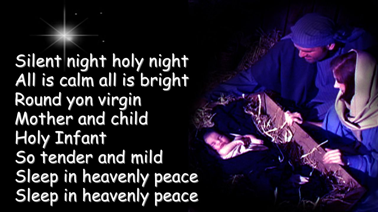 Silent night holy night All is calm all is bright Round yon virgin Mother and child Holy Infant So tender and mild Sleep in heavenly peace Sleep in heavenly peace