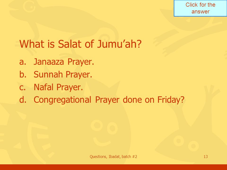 Click for the answer Questions, Ibadat, batch #213 What is Salat of Jumu’ah.