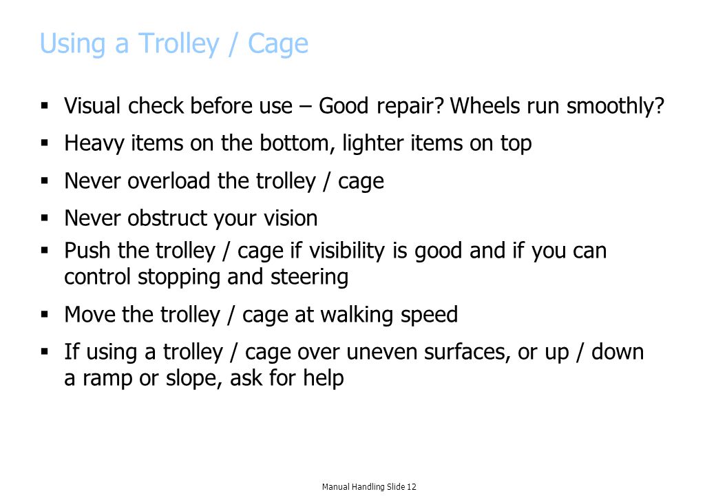 Using a Trolley / Cage  Visual check before use – Good repair.