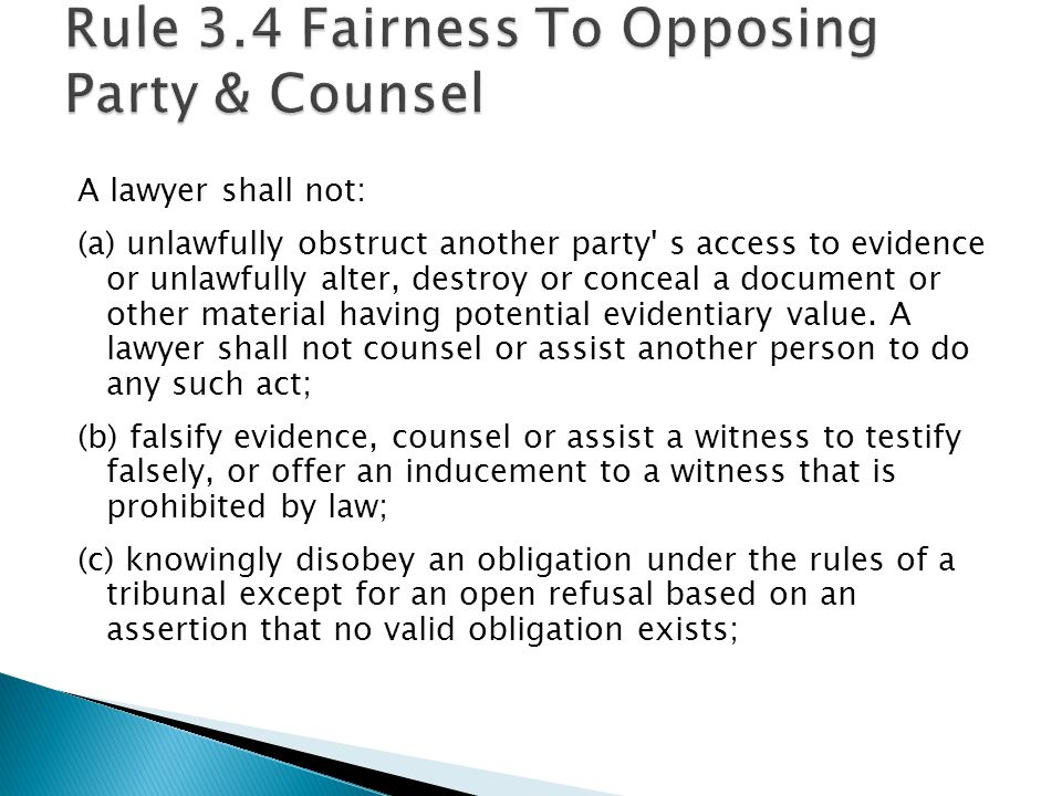 A lawyer shall not: (a) unlawfully obstruct another party s access to evidence or unlawfully alter, destroy or conceal a document or other material having potential evidentiary value.