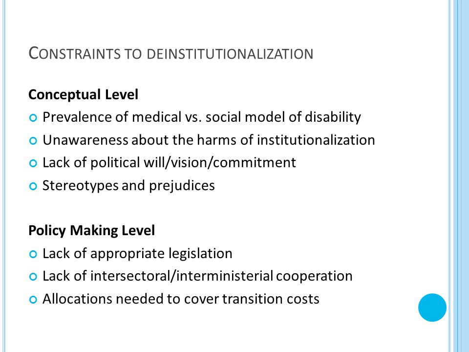 C ONSTRAINTS TO DEINSTITUTIONALIZATION Conceptual Level Prevalence of medical vs.