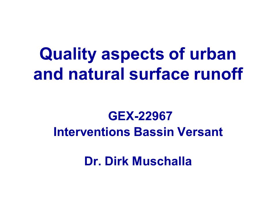 Quality aspects of urban and natural surface runoff GEX Interventions Bassin Versant Dr.