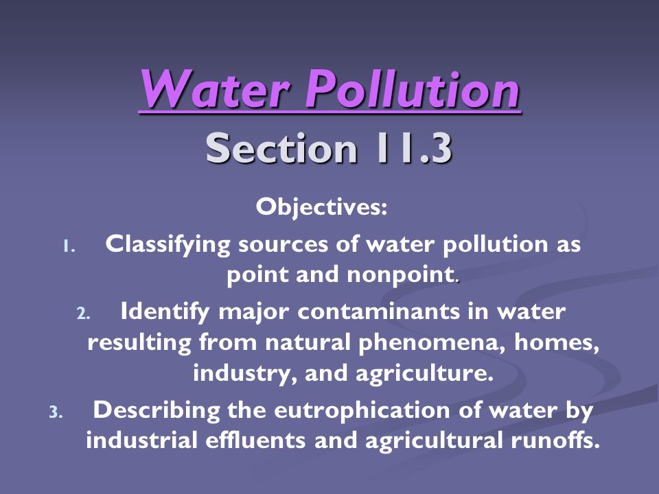 Water Pollution Section 11.3 Objectives: