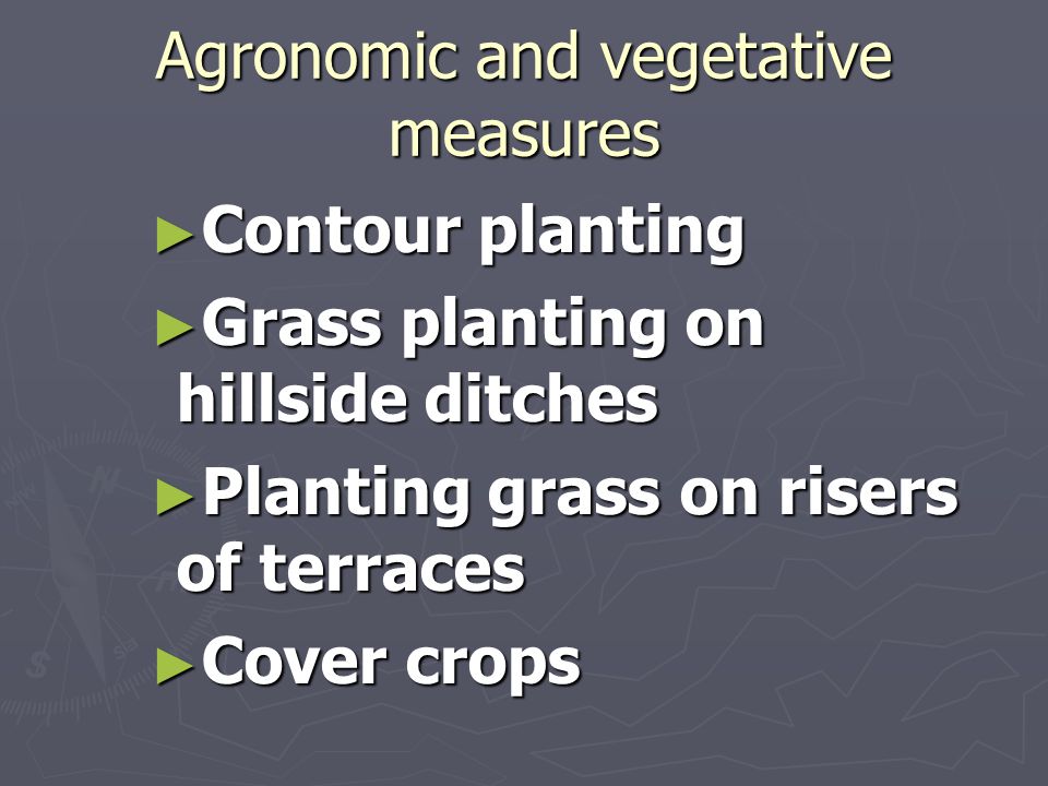 Agronomic and vegetative measures ► Contour planting ► Grass planting on hillside ditches ► Planting grass on risers of terraces ► Cover crops