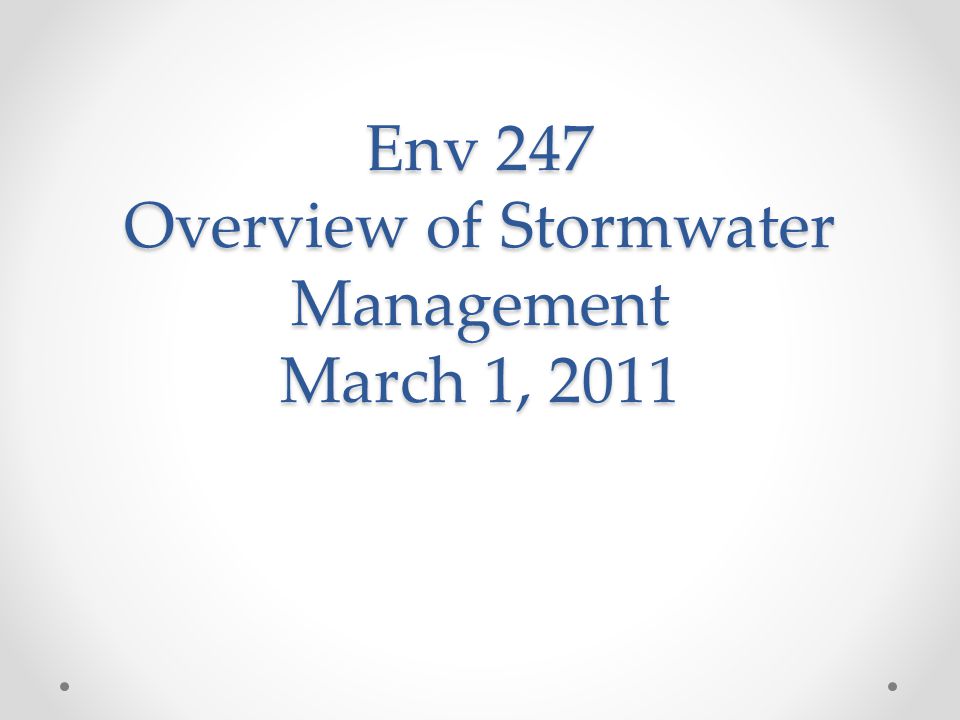 Env 247 Overview of Stormwater Management March 1, 2011