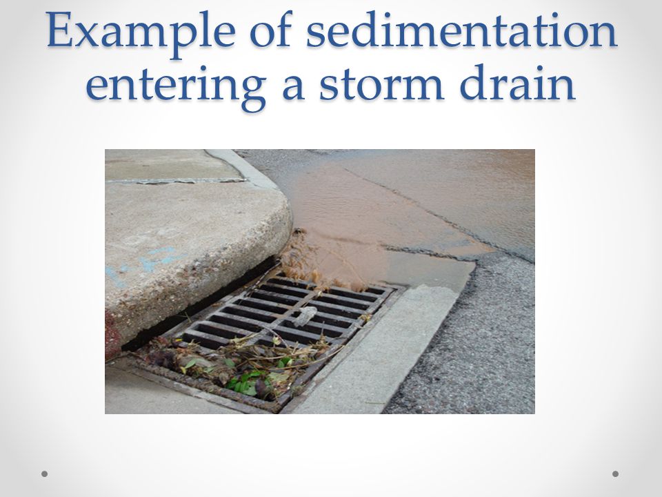Example of sedimentation entering a storm drain