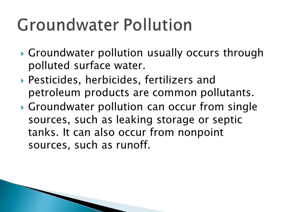  Groundwater pollution usually occurs through polluted surface water.