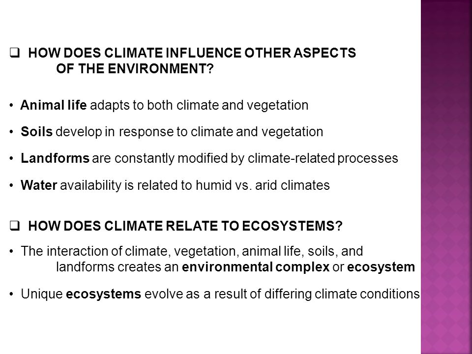  HOW DOES CLIMATE INFLUENCE OTHER ASPECTS OF THE ENVIRONMENT.