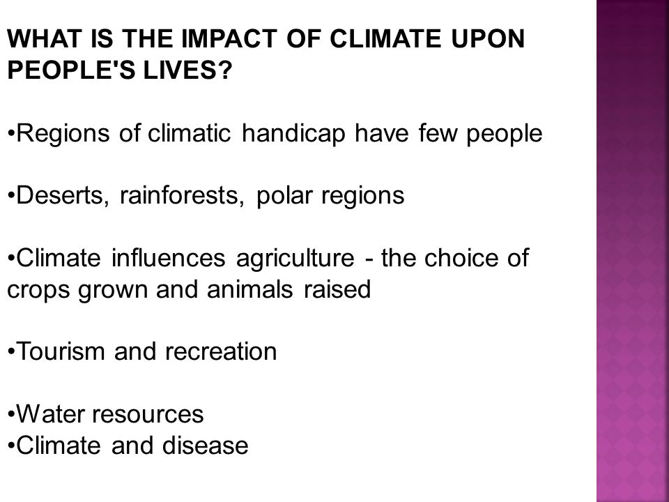 WHAT IS THE IMPACT OF CLIMATE UPON PEOPLE S LIVES.