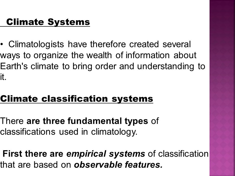Climate Systems Climatologists have therefore created several ways to organize the wealth of information about Earth s climate to bring order and understanding to it.