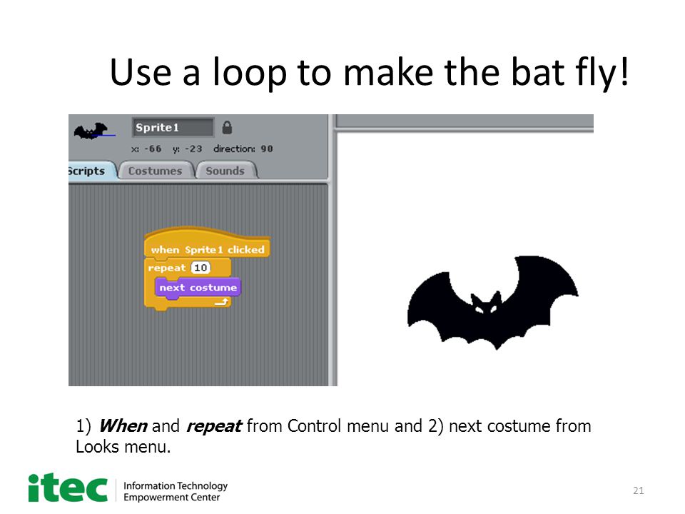 21 Use a loop to make the bat fly.