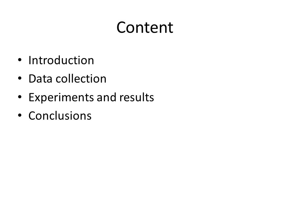 Content Introduction Data collection Experiments and results Conclusions