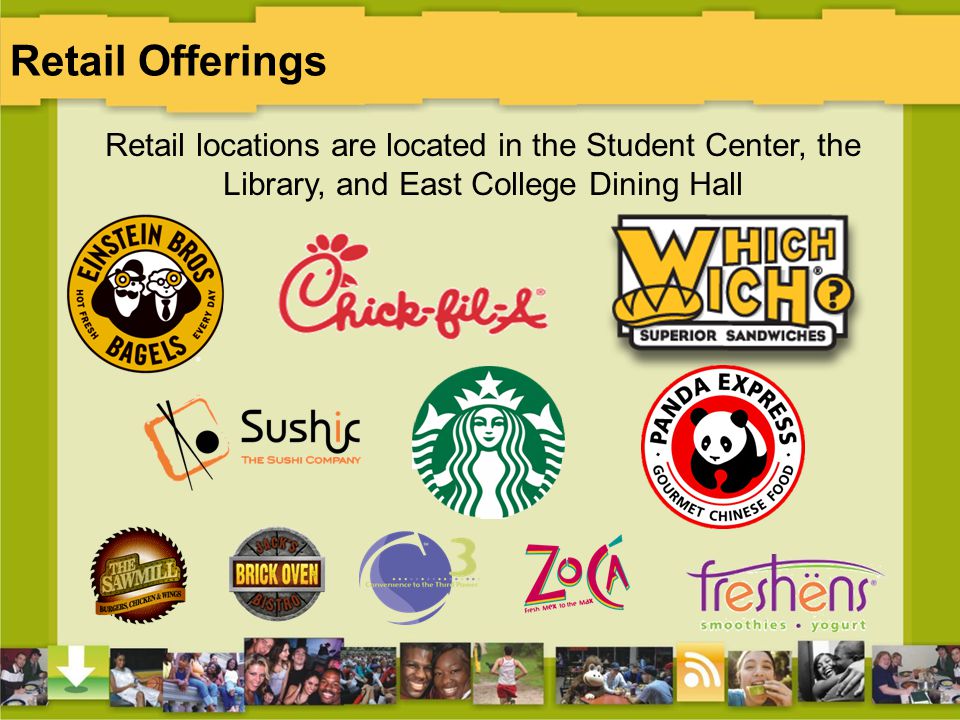 Retail Offerings Retail locations are located in the Student Center, the Library, and East College Dining Hall