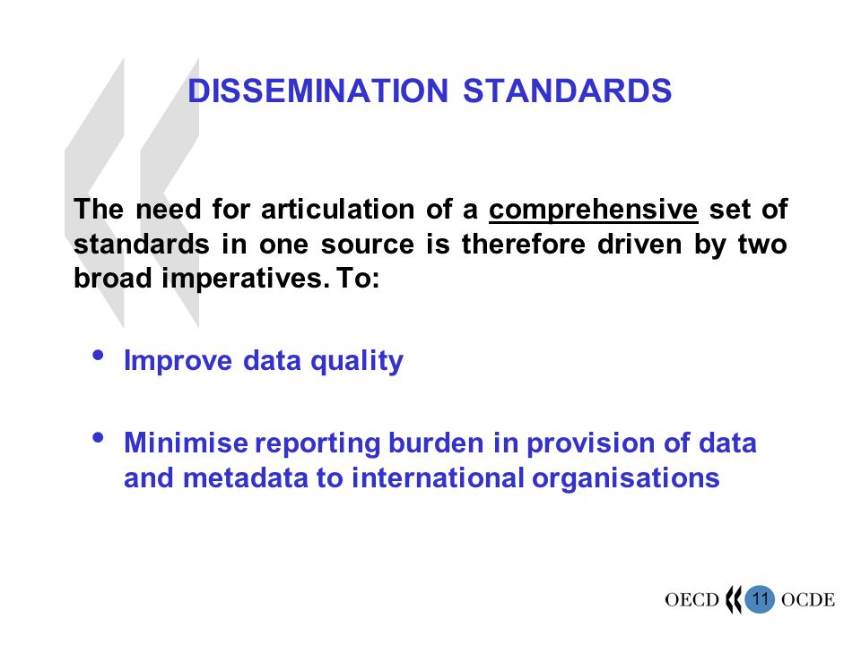 11 DISSEMINATION STANDARDS The need for articulation of a comprehensive set of standards in one source is therefore driven by two broad imperatives.