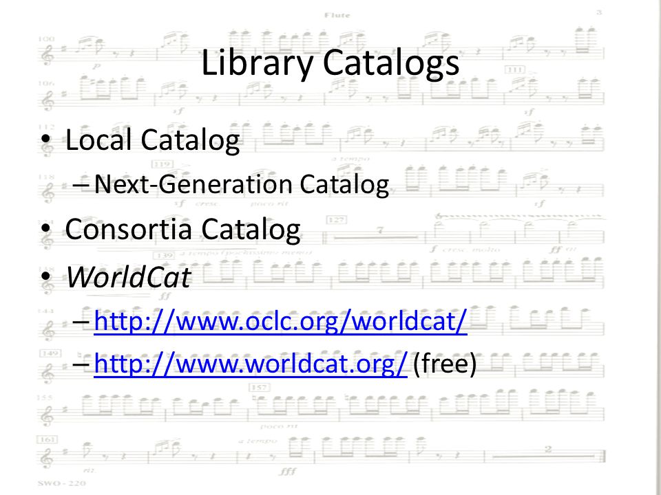 Library Catalogs Local Catalog – Next-Generation Catalog Consortia Catalog WorldCat –     –   (free)