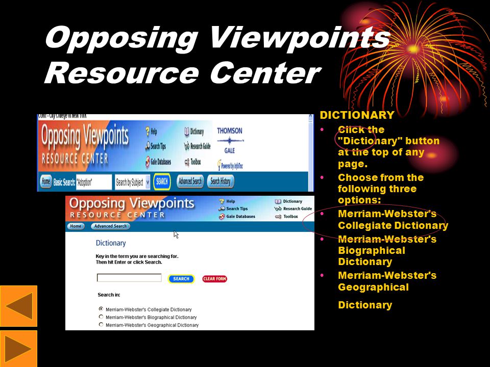 Opposing Viewpoints Resource Center DICTIONARY Click the Dictionary button at the top of any page.
