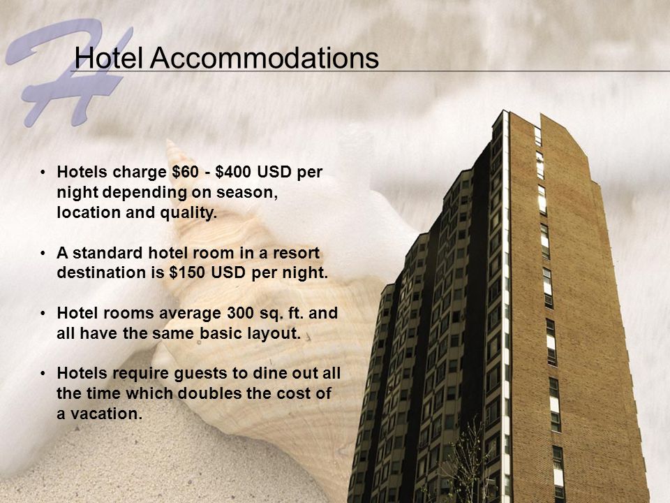 Hotel Accommodations Hotels charge $60 - $400 USD per night depending on season, location and quality.