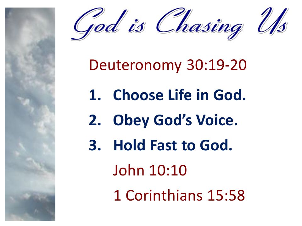 Deuteronomy 30: Choose Life in God. 2. Obey God’s Voice.