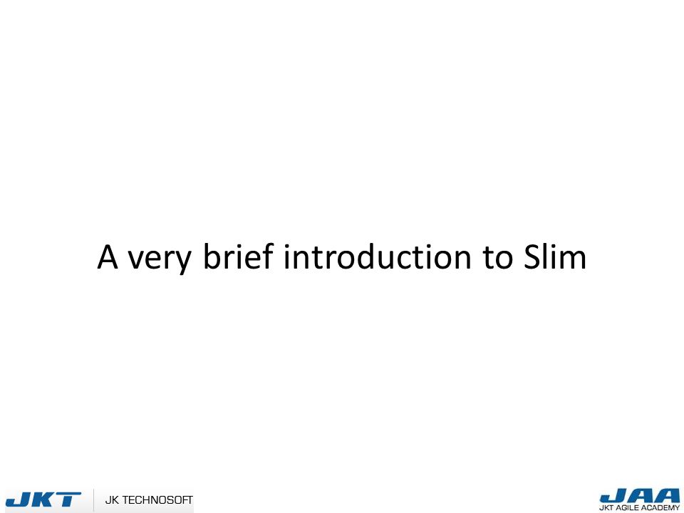 A very brief introduction to Slim