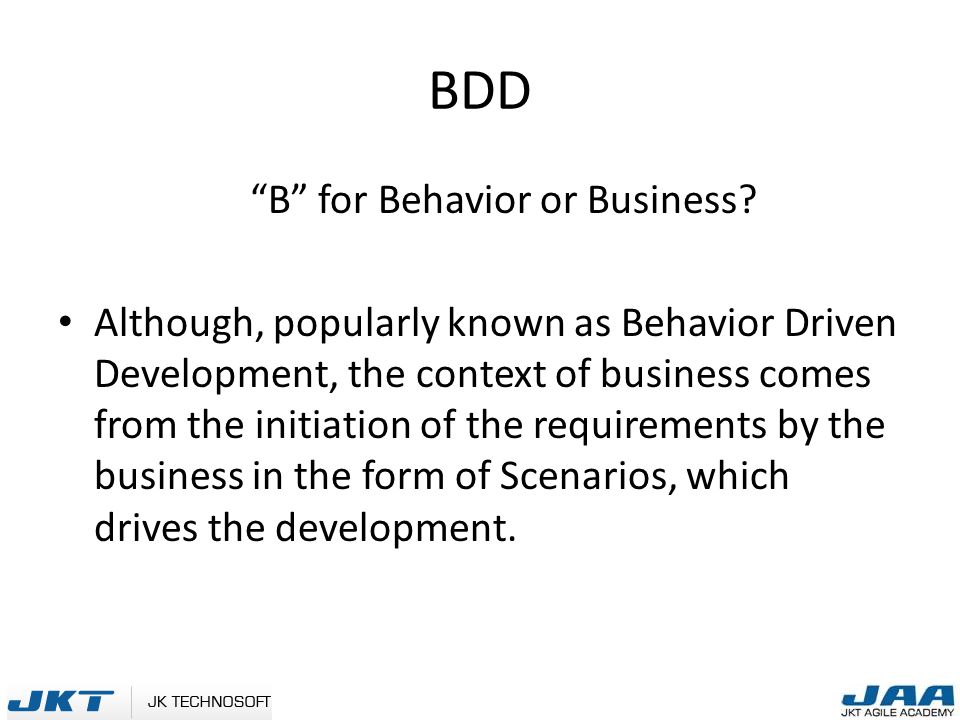 BDD B for Behavior or Business.
