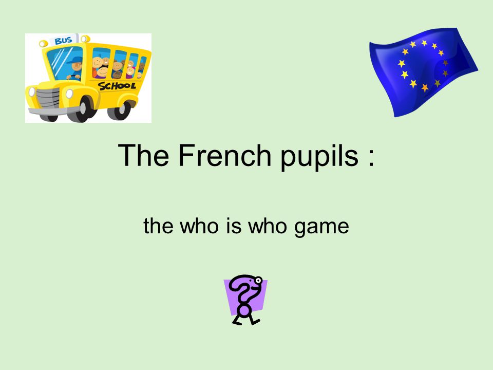 The French pupils : the who is who game