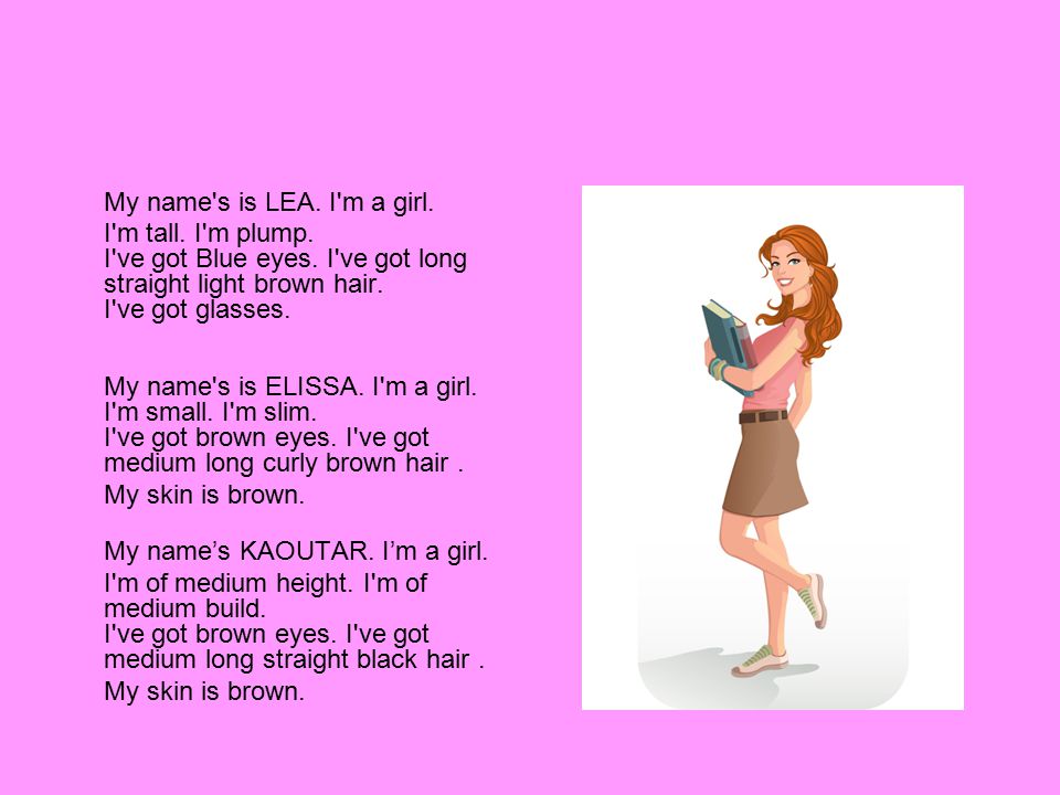My name s is LEA. I m a girl. I m tall. I m plump.