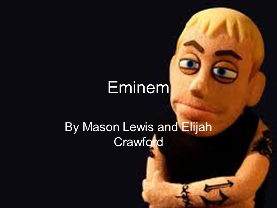 Eminem By Mason Lewis and Elijah Crawford