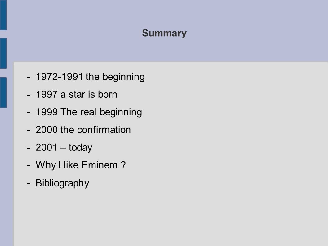 Summary the beginning a star is born The real beginning the confirmation – today - Why I like Eminem .