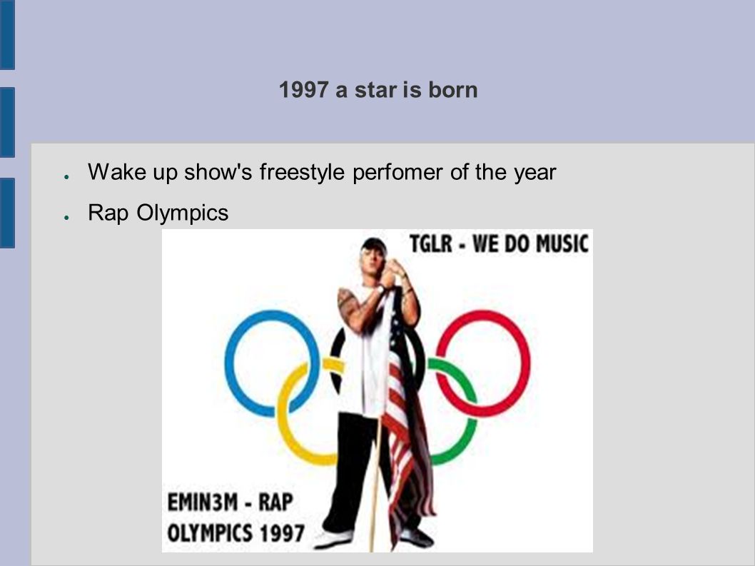 1997 a star is born ● Wake up show s freestyle perfomer of the year ● Rap Olympics