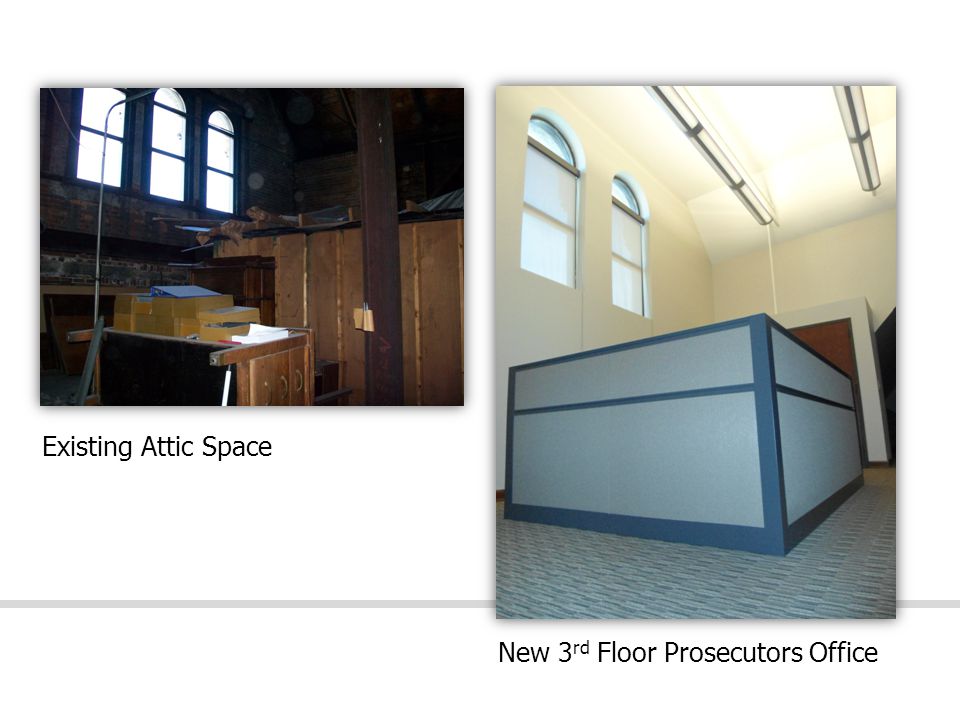 New 3 rd Floor Prosecutors Office Existing Attic Space
