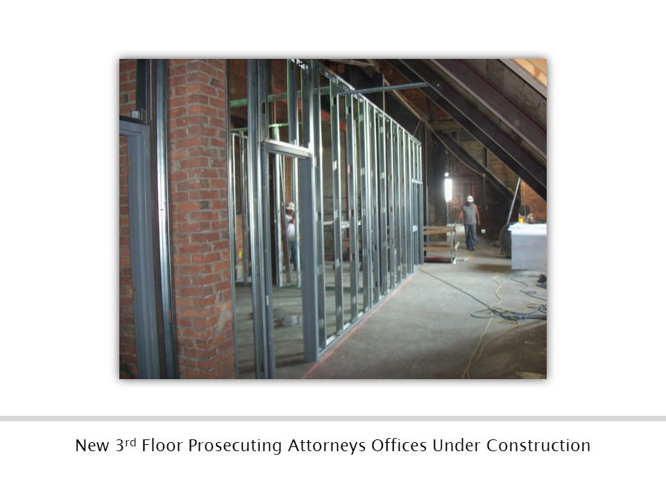 New 3 rd Floor Prosecuting Attorneys Offices Under Construction