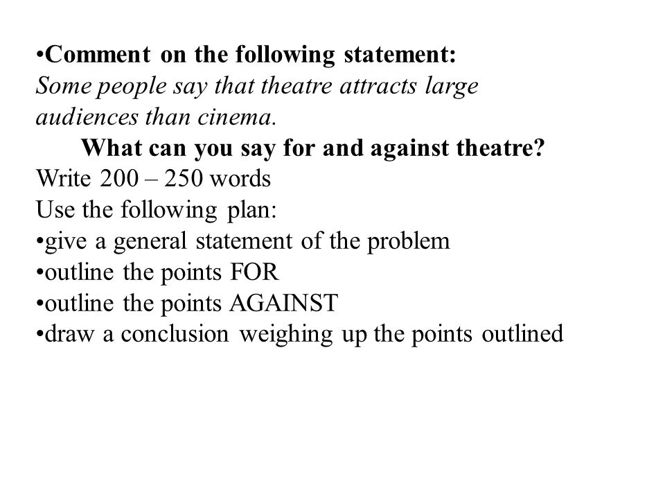 Comment on the following statement: Some people say that theatre attracts large audiences than cinema.