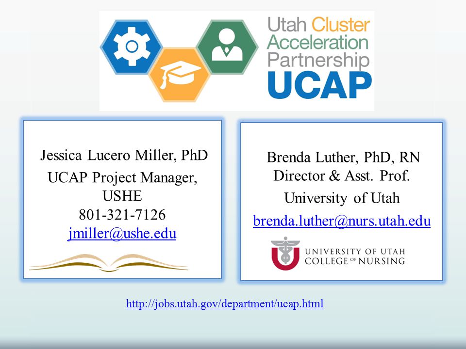 Jessica Lucero Miller, PhD UCAP Project Manager, USHE Brenda Luther, PhD, RN Director & Asst.