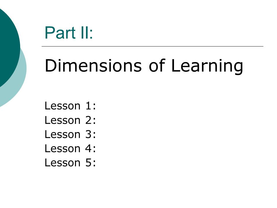 Part II: Dimensions of Learning Lesson 1: Lesson 2: Lesson 3: Lesson 4: Lesson 5: