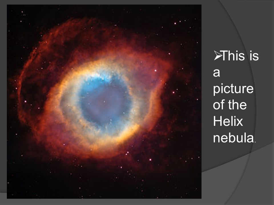  This is a picture of the Helix nebula.