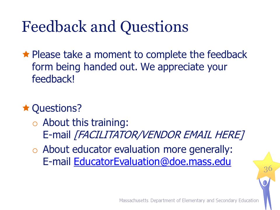 Feedback and Questions  Please take a moment to complete the feedback form being handed out.