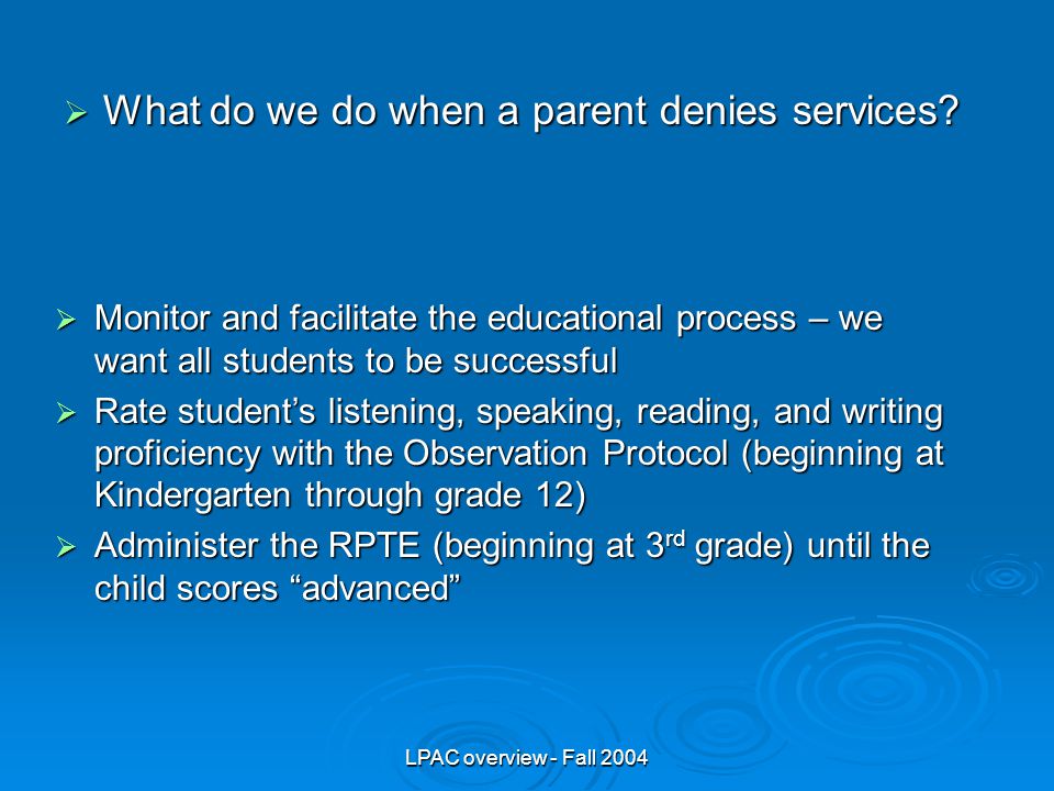 LPAC overview - Fall 2004  What do we do when a parent denies services.