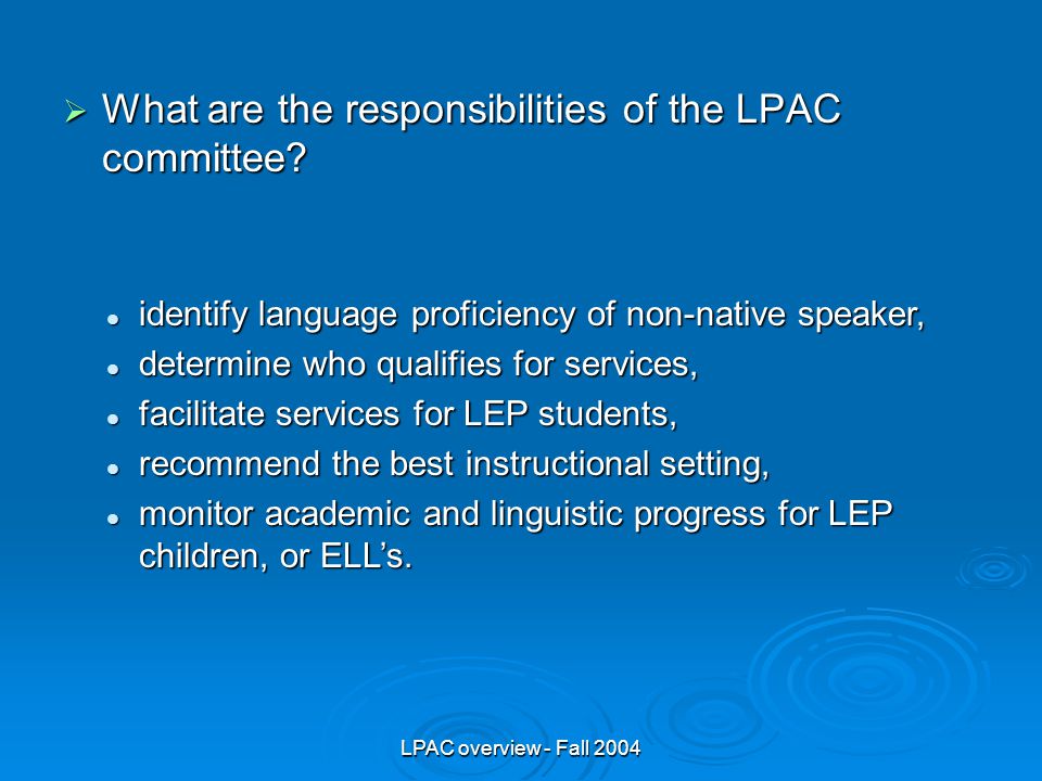 LPAC overview - Fall 2004  What are the responsibilities of the LPAC committee.