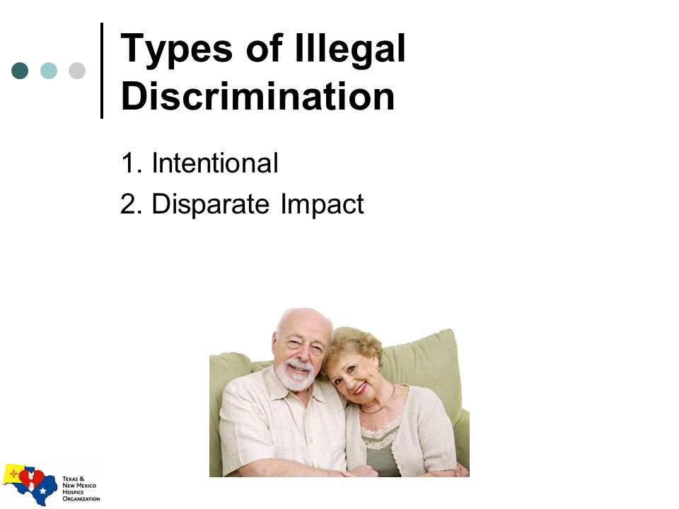 Types of Illegal Discrimination 1. Intentional 2. Disparate Impact