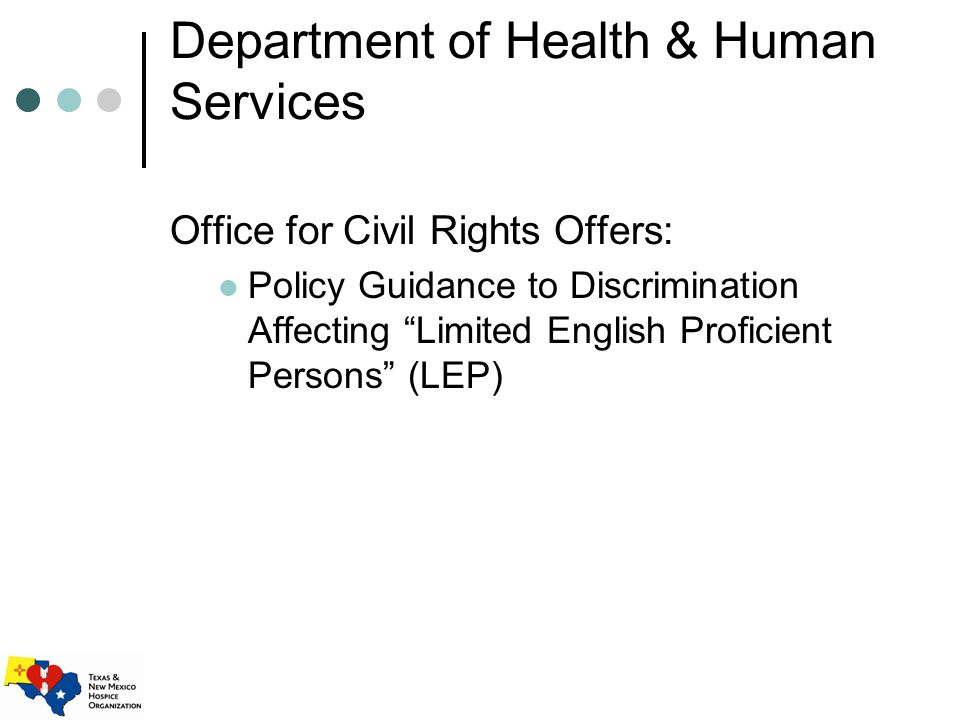 Department of Health & Human Services Office for Civil Rights Offers: Policy Guidance to Discrimination Affecting Limited English Proficient Persons (LEP)
