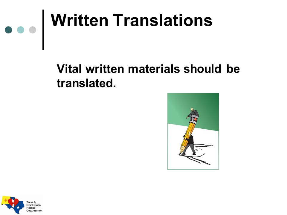 Written Translations Vital written materials should be translated.