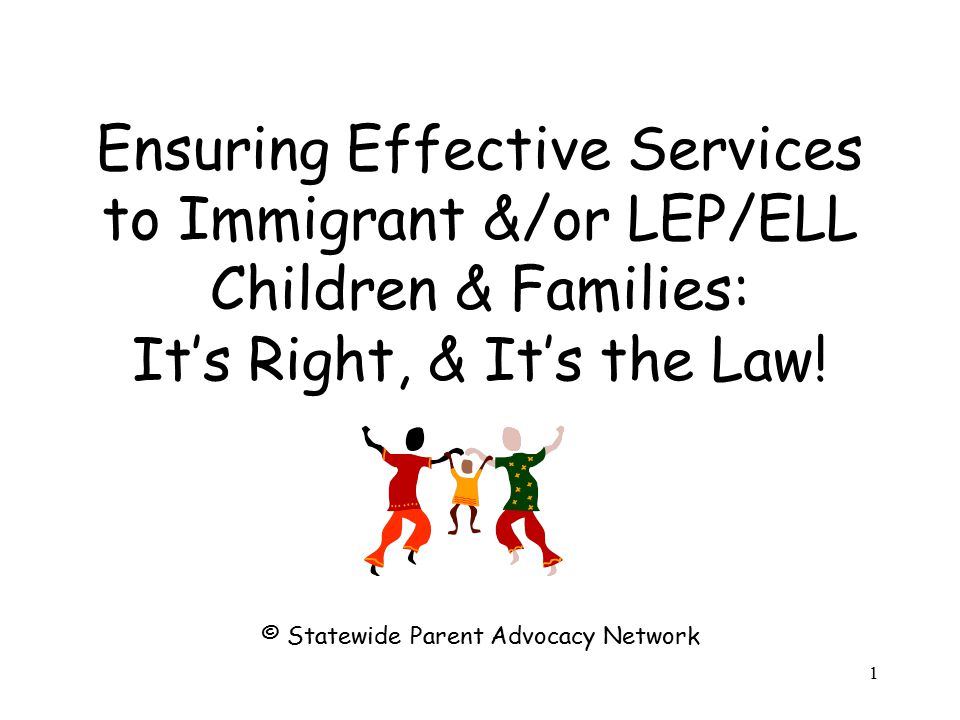 Ensuring Effective Services to Immigrant &/or LEP/ELL Children & Families: It’s Right, & It’s the Law.
