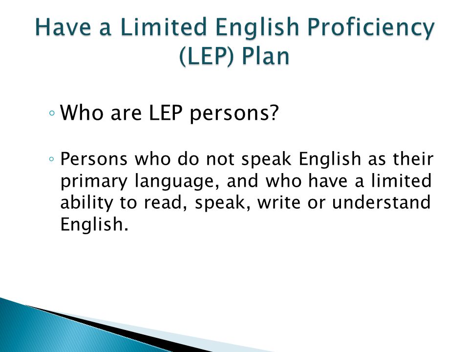 ◦ Who are LEP persons.