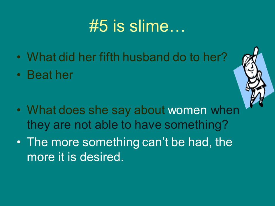 #5 is slime… What did her fifth husband do to her.